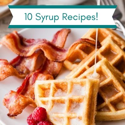 Discover the 10 Syrup Recipes in our Cookbook